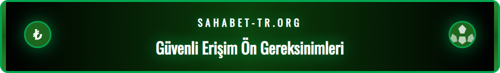 Sahabet platformuna güvenli erişim için gerekli olan adımların listesi