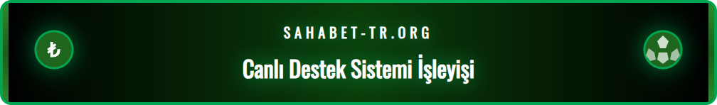 Sahabet canlı destek konuları hakkında bilgi alabileceğiniz arayüz