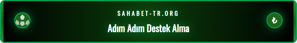 Sahabet platformunda canlı destek hattına nasıl bağlanılır rehberi