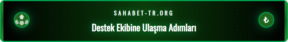 Sahabet destek ekibine adım adım ulaşma rehberi ve önemli ipuçları.