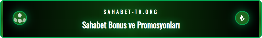 Sahabet anında erişim sonrası kullanılabilecek bonus ve promosyon seçenekleri.
