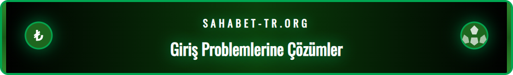 Sahabet Güncel Giriş adresine erişim sorunları ve çözüm adımları.