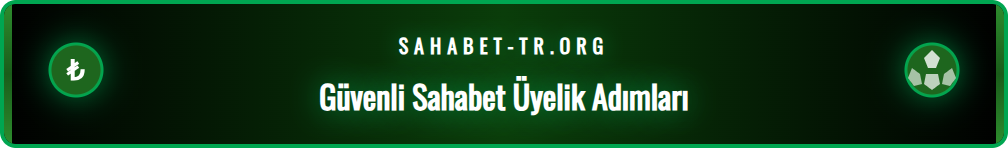 Sahabet üyelik formunun doldurulması ve hesap güvenliği için ön hazırlık adımlarının görseli.