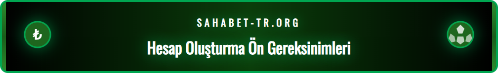 Sahabet üyelik oluşturma süreci için gerekli olan kimlik ve belgeler.