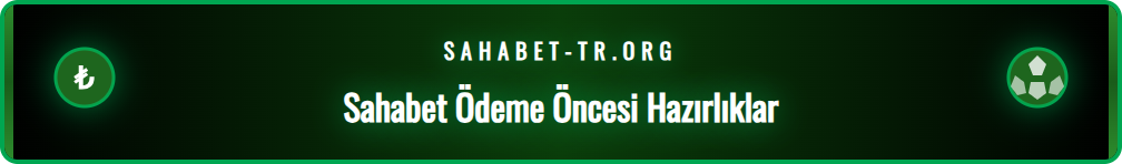 Sahabet hesabına güvenli bir şekilde para yatırma öncesi yapılması gerekenler listesi