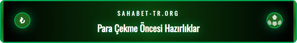 Sahabet para çekme işlemi öncesi hesap doğrulama adımları.