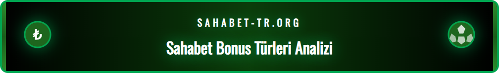 Sahabet yeni bonuslar ve promosyon seçeneklerinin detaylı incelemesi